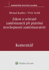 E-kniha Zákon o ochraně zaměstnanců při platební neschopnosti zaměstnavatele. Komentář - Michal Kadlec, Petr Seidl