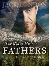 E-kniha The God of His Fathers: Tales of the Klondyke - Jack London