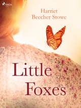 E-kniha Little Foxes - Harriet Beecher Stowe