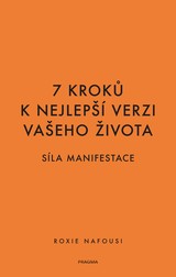 E-kniha 7 kroků k nejlepší verzi vašeho života - Síla manifestace - Roxie Nafousi