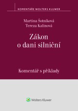 E-kniha Zákon o dani silniční. Komentář s příklady - Martina Šotníková, Tereza Kalinová