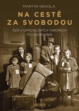 E-kniha Na cestě za svobodou: Češi v uprchlických táborech po únoru 1948 - Martin Nekola