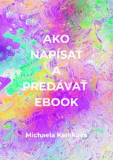 E-kniha Ako napísať a predávať ebook - Michaela Karlíková