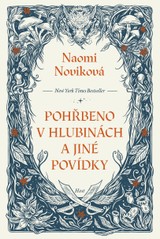 E-kniha Pohřbeno v hlubinách a jiné povídky - Naomi Noviková