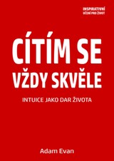E-kniha Cítím se vždy skvěle, Intuice jako dar života - Adam Evan