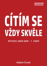 E-kniha Cítím se vždy skvěle, Intuice jako dar 1. Vjem - Adam Evan