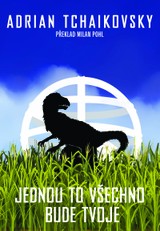 E-kniha Jednou to všechno bude tvoje - Adrian Tchaikovsky