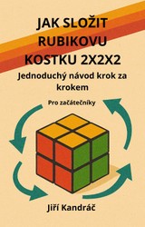 E-kniha JAK SLOŽIT RUBIKOVU KOSTKU 2X2X2 - Jiří Kandráč