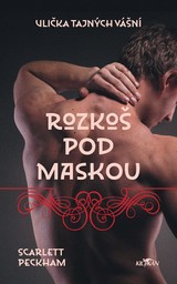 E-kniha Ulička tajných vášní - Rozkoš pod maskou - Scarlett Peckham