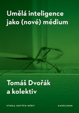 E-kniha Umělá inteligence jako (nové) médium - Tomáš Dvořák