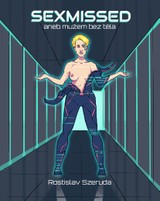 E-kniha Sexmissed aneb mužem bez těla - Mgr. Rostislav Szeruda