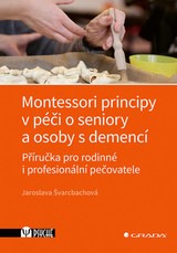 E-kniha Montessori principy v péči o seniory a osoby s demencí - Jaroslava Švarcbachová