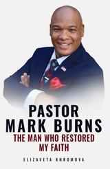 E-kniha PASTOR MARK BURNS THE MAN WHO RESTORED MY FAITH - Elizaveta Khromova