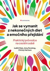 E-kniha Jak se vymanit z nekonečných diet a emočního přejídání - Judith Matz, Amy Pershing, Christy Harrison