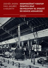 E-kniha Hospodářský vzestup českých zemí od poloviny 18. století do konce monarchie - Zdeněk Jindra, Ivan Jakubec