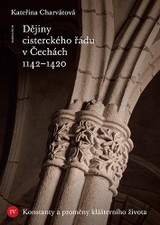 E-kniha Dějiny cisterckého řádu v Čechách 1142–1420. Svazek IV - Kateřina Charvátová