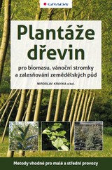 E-kniha Plantáže dřevin pro biomasu, vánoční stromky a zalesňování zemědělských půd - Miroslav Kravka, kolektiv a