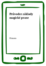 E-kniha Průvodce základy magické praxe -  Dianann