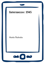 E-kniha Intermezzo: 1945 - Martin Škabraha