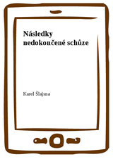 E-kniha Následky nedokončené schůze - Karel Šlajsna