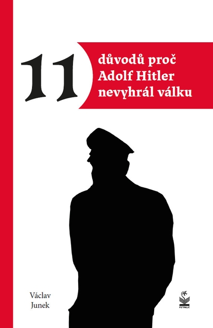E-kniha 11 důvodů proč Adolf Hitler nevyhrál válku - Václav Junek