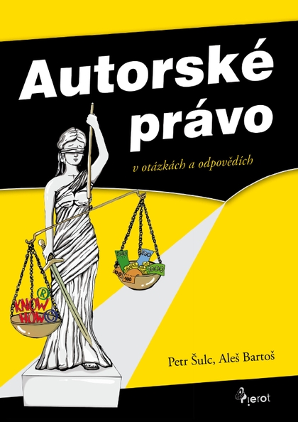 E-kniha Autorské právo v otázkách a odpovědích - Aleš Bartoš, ing. Petr Šulc Ph.D.