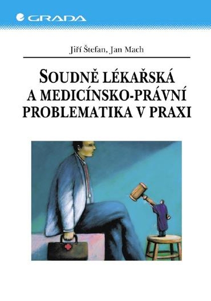 E-kniha Soudně lékařská a medicínsko-právní problematika v praxi - Jan Mach, Jiří Štefan