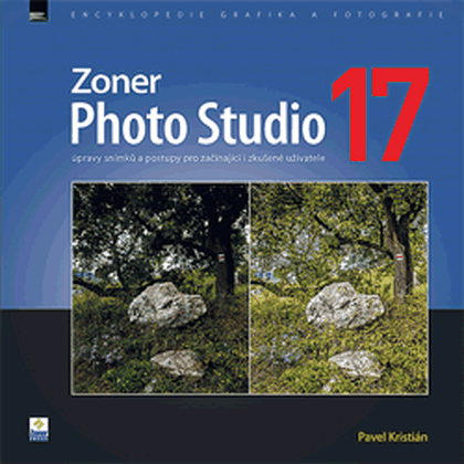 E-kniha Zoner Photo Studio 17 – úpravy snímků a postupy pro začínající i zkušené uživatele - Pavel Kristián