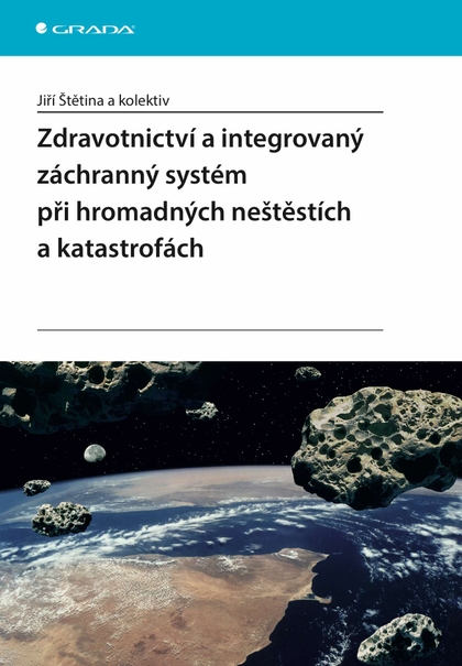 E-kniha Zdravotnictví a integrovaný záchranný systém při hromadných neštěstích a katastrofách - kolektiv a, Jiří Štětina