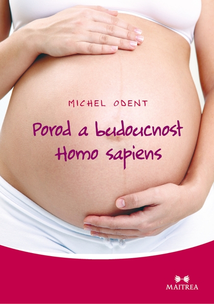 E-kniha Porod a budoucnost Homo sapiens - Michel Odent