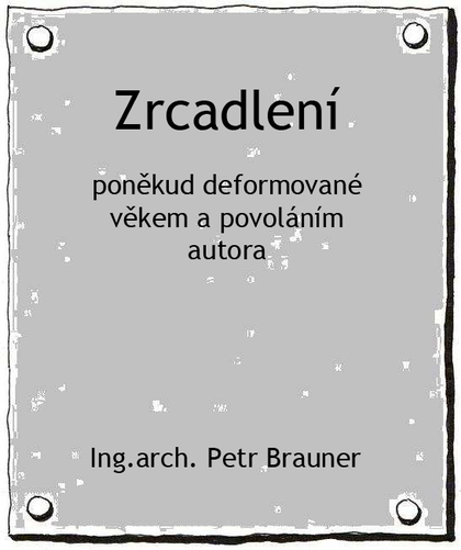 E-kniha Zrcadlení - Ing. Petr, arch. Brauner