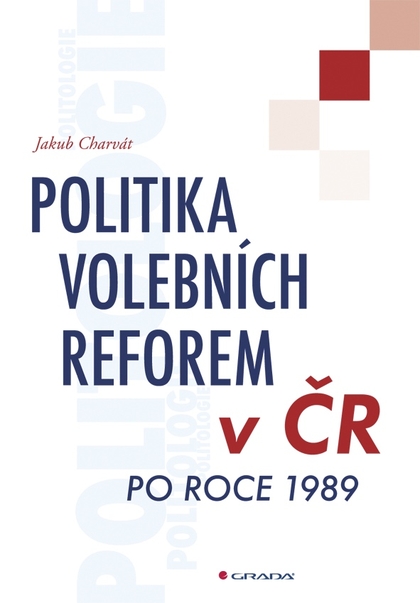E-kniha Politika volebních reforem v ČR po roce 1989 - Jakub Charvát