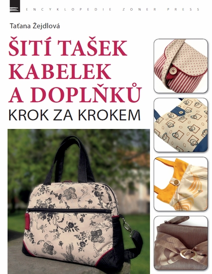 E-kniha Šití tašek, kabelek a doplňků – krok za krokem - Taťana Žejdlová