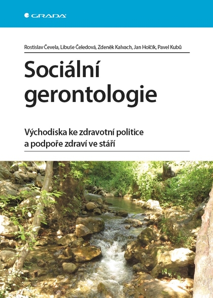 E-kniha Sociální gerontologie - Zdeněk Kalvach, Rostislav Čevela, Libuše Čeledová, Jan Holčík, Pavel Kubů