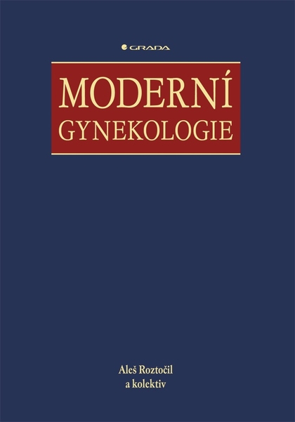 E-kniha Moderní gynekologie - kolektiv a, Aleš Roztočil