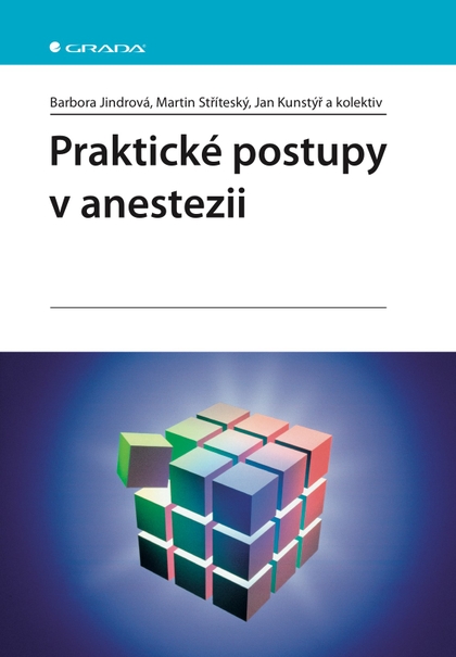 E-kniha Praktické postupy v anestezii - kolektiv a, Barbora Jindrová, Martin Stříteský, Jan Kunstýř