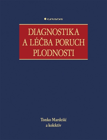 E-kniha Diagnostika a léčba poruch plodnosti - kolektiv a, Tonko Mardešić
