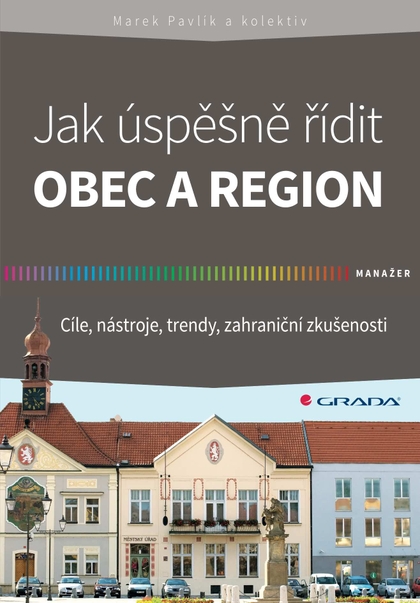 E-kniha Jak úspěšně řídit obec a region - Marek Pavlík, kolektiv a