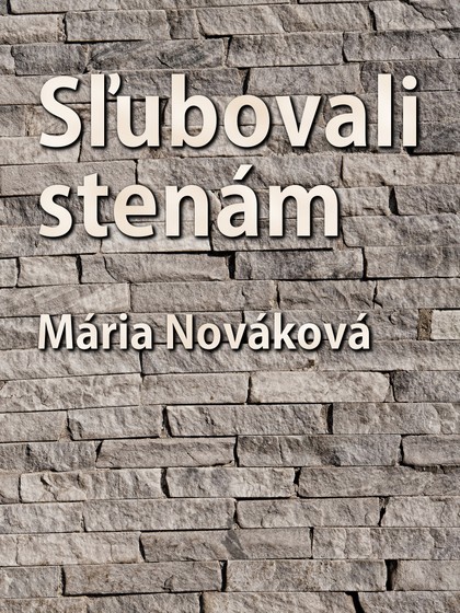 E-kniha Sľubovali stenám - Mária Nováková