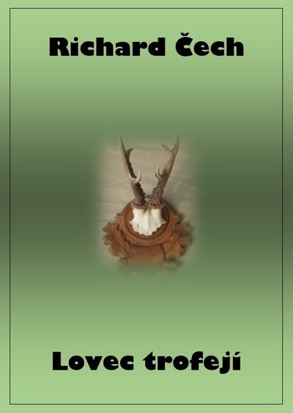 E-kniha Lovec trofejí - Richard Čech