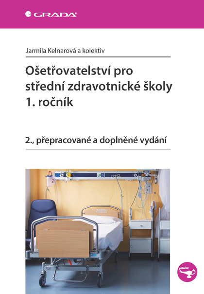 E-kniha Ošetřovatelství pro střední zdravotnické školy - 1. ročník - Jarmila Kelnarová, kolektiv a