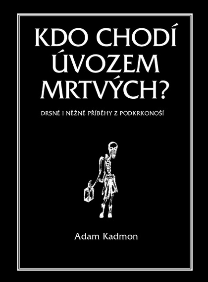 E-kniha Kdo chodí úvozem mrtvých? - Adam Kadmon