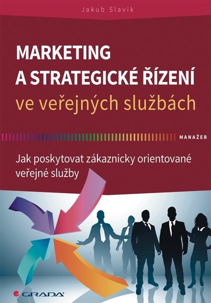 E-kniha Marketing a strategické řízení ve veřejných službách - Jakub Slavík