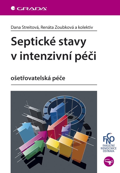 E-kniha Septické stavy v intenzivní péči - kolektiv a, Dana Streitová, Renáta Zoubková