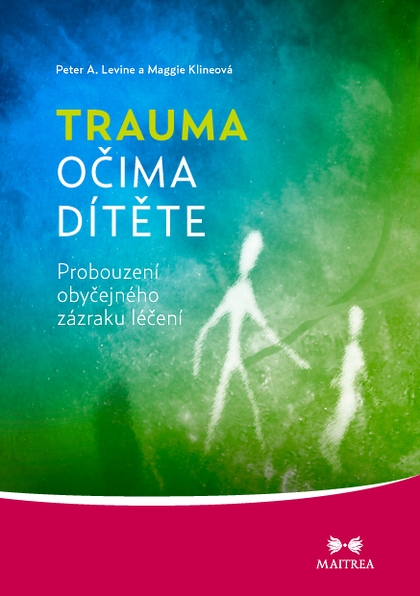 E-kniha Trauma očima dítěte - Peter A. Levine, Maggie Klineová
