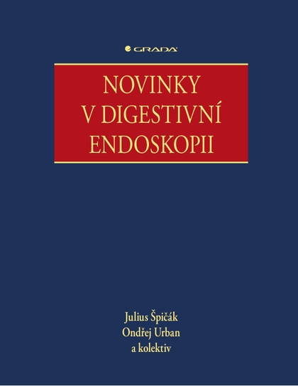 E-kniha Novinky v digestivní endoskopii - kolektiv a, Julius Špičák, Ondřej Urban