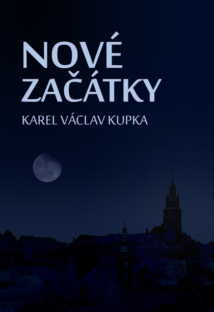 E-kniha Nové začátky - Karel Václav Kupka