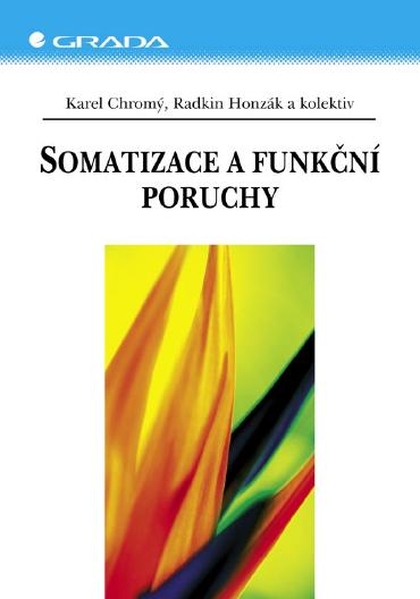 E-kniha Somatizace a funkční poruchy - Radkin Honzák, kolektiv a, Karel Chromý