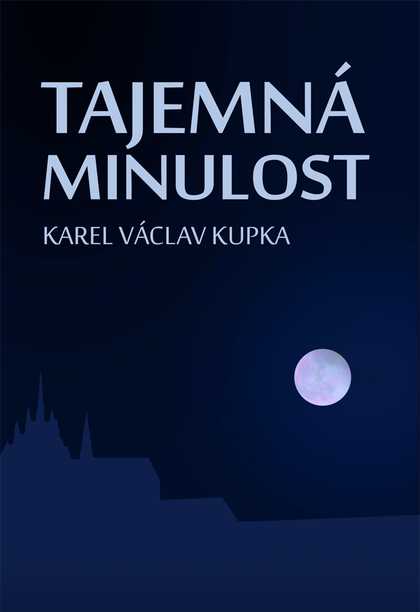 E-kniha Tajemná minulost - Karel Václav Kupka