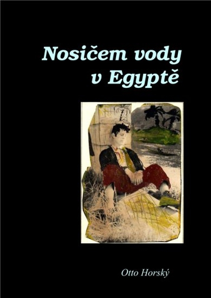 E-kniha Nosičem vody v Egyptě - Doc. Otto Horský